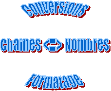 Conversions
Chanes <=> Nombres
Formatage